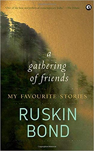 Ruskin Bond A Gathering of Friends